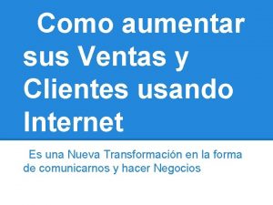 Como aumentar sus Ventas y Clientes usando Internet