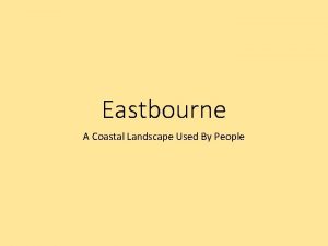 Eastbourne A Coastal Landscape Used By People Eastbourne
