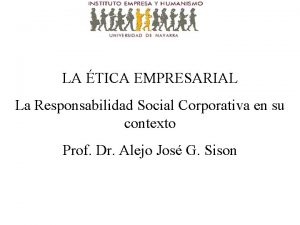 LA TICA EMPRESARIAL La Responsabilidad Social Corporativa en