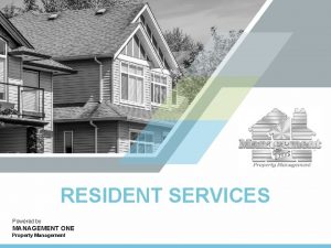 RESIDENT SERVICES Powered by MANAGEMENT ONE Property Management