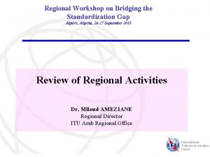 Regional Workshop on Bridging the Standardization Gap Algiers