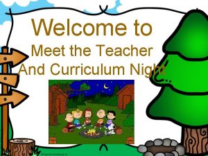 Welcome to Meet the Teacher And Curriculum Night