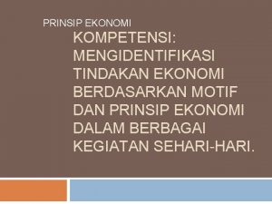 PRINSIP EKONOMI KOMPETENSI MENGIDENTIFIKASI TINDAKAN EKONOMI BERDASARKAN MOTIF