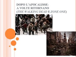 DOPO LAPOCALISSE A VOLTE RITORNANO THE WALKING DEAD