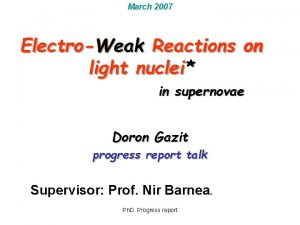 March 2007 ElectroWeak Reactions on ElectroWeak light nuclei