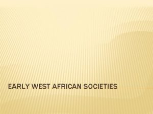 EARLY WEST AFRICAN SOCIETIES WHAT WAS THE MOST