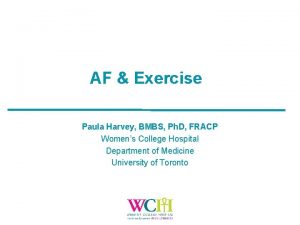 AF Exercise Paula Harvey BMBS Ph D FRACP