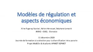 Modles de rgulation et aspects conomiques Aline FugerayScarbel