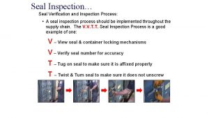 Seal Inspection Seal Verification and Inspection Process A