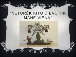 NETURK KIT DIEV TIK MANE VIEN PAMOKOS UDAVINYS