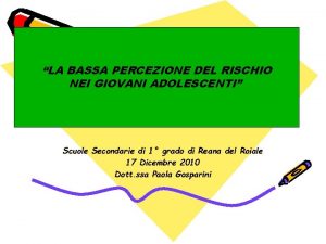 LA BASSA PERCEZIONE DEL RISCHIO NEI GIOVANI ADOLESCENTI