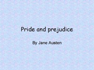 Pride and prejudice By Jane Austen Jane Austen