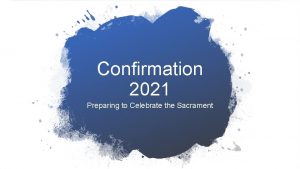 Confirmation 2021 Preparing to Celebrate the Sacrament A