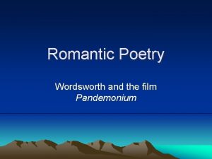 Romantic Poetry Wordsworth and the film Pandemonium The