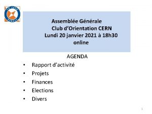 Assemble Gnrale Club dOrientation CERN Lundi 20 janvier