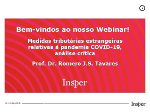 1 Bemvindos ao nosso Webinar Medidas tributrias estrangeiras