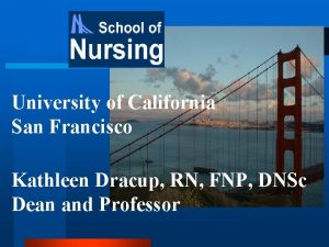 University of California San Francisco Kathleen Dracup RN