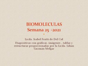 BIOMOLECULAS Semana 25 2021 Licda Isabel Fratti de