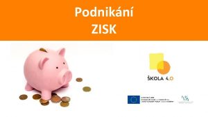 Podnikn ZISK Sociln podnikn 1 Prospt spolenosti 2