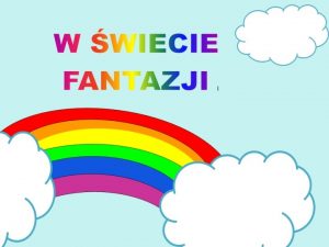 FANTAZJA a co to takiego Fantazja czyli nasza