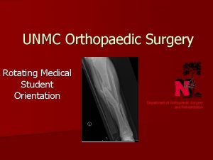 UNMC Orthopaedic Surgery Rotating Medical Student Orientation Department