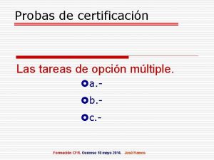 Probas de certificacin Las tareas de opcin mltiple