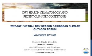 DRY SEASON CLIMATOLOGY AND RECENT CLIMATIC CONDITIONS 2020