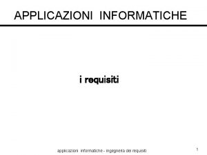 APPLICAZIONI INFORMATICHE i requisiti applicazioni informatiche ingegneria dei