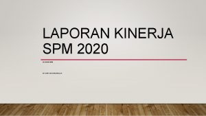 LAPORAN KINERJA SPM 2020 DESEMBER 2020 RD FUNNY