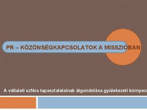 PR KZNSGKAPCSOLATOK A MISSZIBAN A vllalati szfra tapasztalatainak