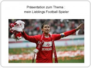 Prsentation zum Thema mein Lieblings Football Spieler Jegor