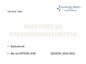 FLESSELLE Cdric PARCOURS DE PROFESSIONNALISATION Epreuve e 6