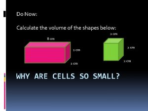 Do Now Calculate the volume of the shapes