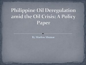 Philippine Oil Deregulation amid the Oil Crisis A