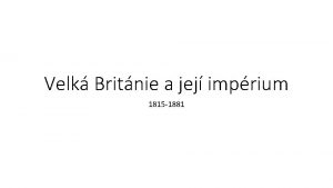 Velk Britnie a jej imprium 1815 1881 Moc