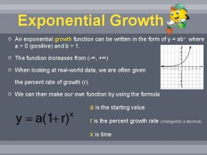 Exponential Growth An exponential growth function can be