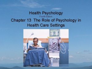 Health Psychology Fourth Edition Chapter 13 The Role