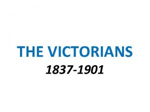 THE VICTORIANS 1837 1901 Modern Times 1837 costume