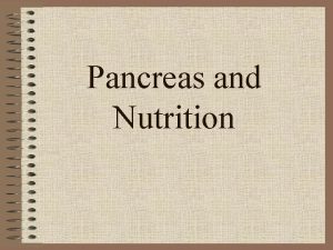 Pancreas and Nutrition Pancreas Functions 1 Exocrine 2