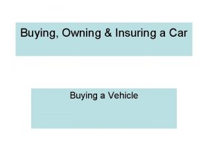 Buying Owning Insuring a Car Buying a Vehicle