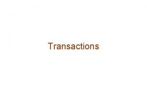 Transactions Transaction Concepts A transaction is a logical