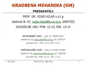 GRADBENA MEHANIKA GM PREDAVATELJ PROF DR VOJKO KILAR