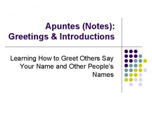 Apuntes Notes Greetings Introductions Learning How to Greet