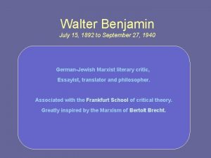 Walter Benjamin July 15 1892 to September 27