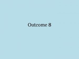 Outcome 8 MY SCORE Components Unit Outcome EIIH