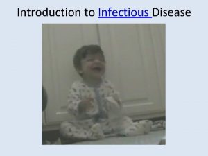Introduction to Infectious Disease Infectious Disease Key Terms