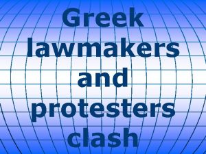 Greek lawmakers and protesters clash Greek lawmakers looked