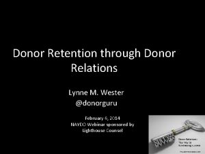 Donor Retention through Donor Relations Lynne M Wester