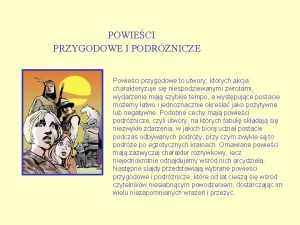 POWIECI PRZYGODOWE I PODRNICZE Powieci przygodowe to utwory