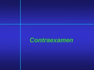 Contraexamen Temas Concepto de Contraexamen Utilidad del Contraexamen